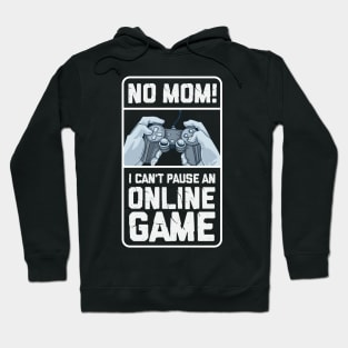 GAMING: I Can't Pause An Online Game funny gamer shirts gift Hoodie